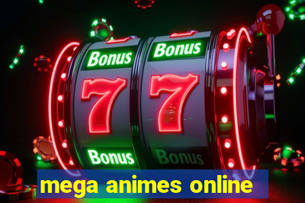 mega animes online